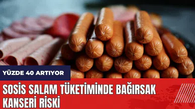 Sosis salam tüketiminde büyük risk! Bağırsak kanseri riski yüzde 40 artıyor