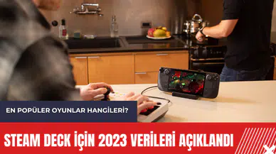 Steam Deck için 2023 verileri açıklandı