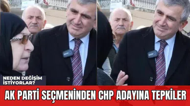 AK Parti Seçmeninden CHP Adayına Tepkiler: Neden Değişim İstiyorlar?