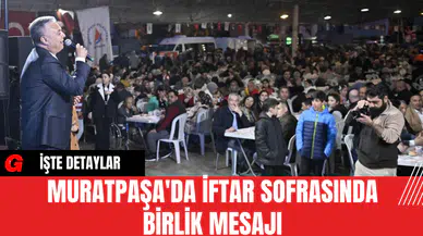 Muratpaşa'da İftar Sofrasında Birlik Mesajı