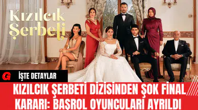 Kızılcık Şerbeti Dizisinden Şok Final Kararı: Başrol Oyuncuları Ayrıldı