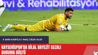 Kayserispor'da Bilal Bayezit cezalı duruma düştü