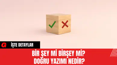 Bir Şey mi Birşey mi?