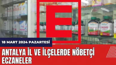Antalya nöbetçi eczane 18 Mart 2024 Pazartesi