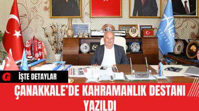 Çanakkale’de Kahramanlık Destanı Yazıldı