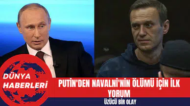 Putin'den Navalni'nin Ölümü İçin İlk Yorum: Üzücü Bir Olay