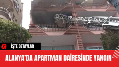 Alanya’da Apartman Dairesinde Yangın