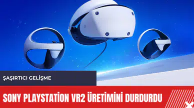 Sony Playstation VR2 üretimini durdurdu