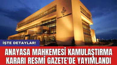 Anayasa Mahkemesi kamulaştırma kararı Resmi Gazete'de yayımlandı