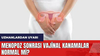 Menopoz sonrası vajinal kanamalar normal mi?
