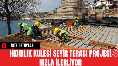 Hıdırlık Kulesi Seyir Terası Projesi Hızla İlerliyor