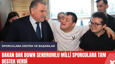 Bakan Bak Down Sendromlu milli sporculara tam destek verdi