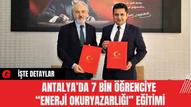 Antalya’da 7 Bin Öğrenciye “Enerji Okuryazarlığı” Eğitimi