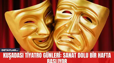 Kuşadası Tiyatro Günleri: Sanat Dolu Bir Hafta Başlıyor