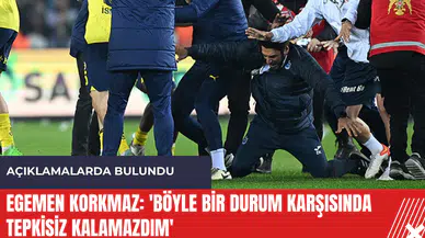 Egemen Korkmaz: 'Böyle bir durum karşısında tepkisiz kalamazdım'