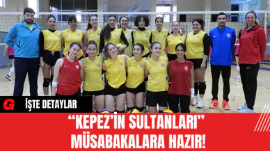 “Kepez’in Sultanları”  Müsabakalara Hazır!