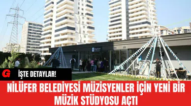Nilüfer Belediyesi Müzisyenler için Yeni Bir Müzik Stüdyosu Açtı