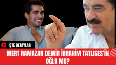 Mert Ramazan Demir, İbrahim Tatlıses’in Oğlu Mu?