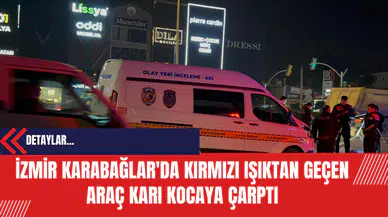 İzmir Karabağlar'da Kırmızı Işıktan Geçen Araç Karı Kocaya Çarptı
