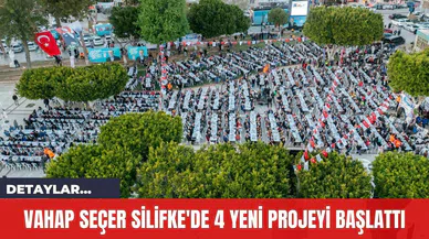 Vahap Seçer Silifke'de 4 Yeni Projeyi Başlattı