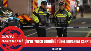 Çin'de Yolcu Otobüsü Tünel Duvarına Çarptı: 14 Ölü 37 Yaralı