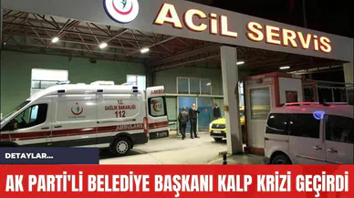 Ak Parti'li Belediye Başkanı Kalp Krizi Geçirdi