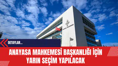 Anayasa Mahkemesi Başkanlığı İçin Yarın Seçim Yapılacak