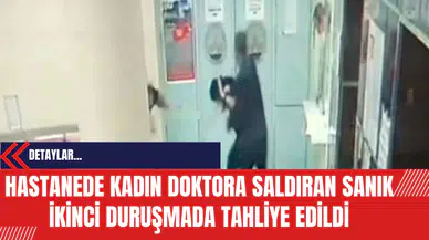 Hastanede Kadın Doktoruna Saldıran Sanık İkinci Duruşmada Tahliye Edildi