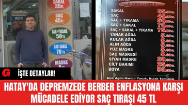 Hatay'da Depremzede Berber Enflasyona Karşı Mücadele Ediyor Saç Tıraşı 45 TL