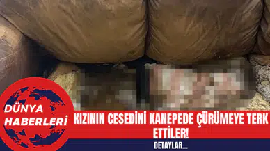Kızının Cesedini Kanepede Çürümeye Terk ettiler!