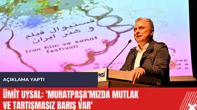 Ümit Uysal: 'Muratpaşa'mızda mutlak ve tartışmasız barış var'