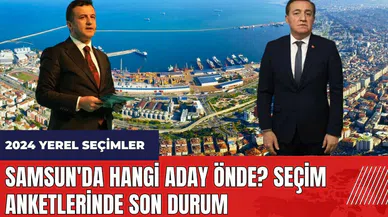 Samsun'da hangi aday önde? Seçim anketlerinde son durum
