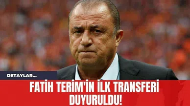 Fatih Terim'in İlk Transferi Duyuruldu!