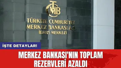 TCMB'nin toplam rezervleri azaldı