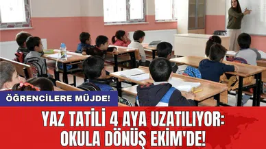 Yaz tatili 4 aya uzatılıyor: Okula dönüş Ekim'de!