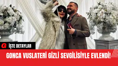 Gonca Vuslateri Gizli Sevgilisiyle Evlendi!