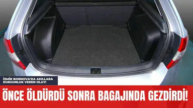İzmir Bornova'da Akıllara Durgunluk Veren Olay! Önce *ldürdü Sonra Bagajında Gezdirdi!