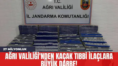 Ağrı Valiliği'nden Kaçak Tıbbi İlaçlara Büyük Darbe!