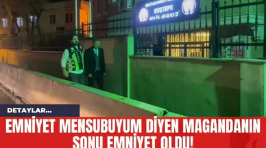 Emniyet Mensubuyum Diyen Magandanın Sonu Emniyet Oldu!