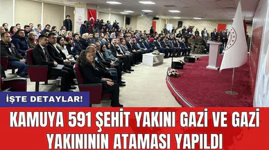 Kamuya 591 şehit yakını gazi ve gazi yakınının ataması yapıldı