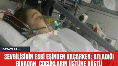 Sevgilisinin Eski Eşinden Kaçarken: Atladığı Binadan  Çocukların Üstüne Düştü