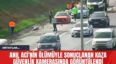 Anıl Aci'nin Ölümüyle Sonuçlanan Kaza Güvenlik Kamerasında Görüntülendi