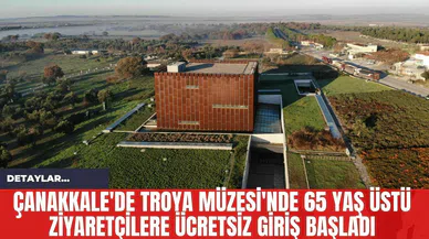 Çanakkale'de Troya Müzesi'nde 65 Yaş Üstü Ziyaretçilere Ücretsiz Giriş Başladı