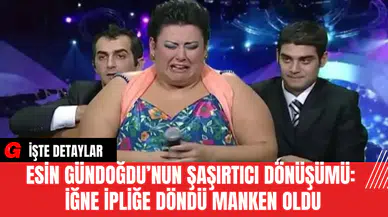 Esin Gündoğdu’nun Şaşırtıcı Dönüşümü: İğne İpliğe Döndü Manken Oldu