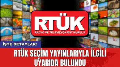 RTÜK seçim yayınlarıyla ilgili uyarıda bulundu