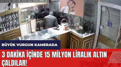 3 dakika içinde 15 milyon liralık altın çaldılar! Büyük vurgun kamerada