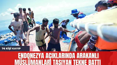 Endonezya Açıklarında Arakanlı Mültecileri Taşıyan Tekne Batı 76 Kişi Kayp