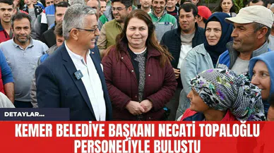 Kemer Belediye Başkanı Necati Topaloğlu Personeliyle Buluştu