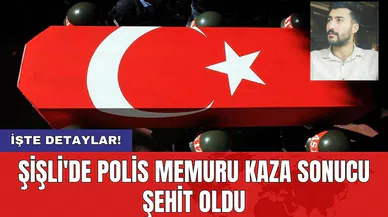 Şişli'de polis memuru kaza sonucu şehit oldu