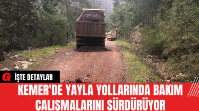 Kemer'de Yayla Yollarında Bakım Çalışmalarını Sürdürüyor